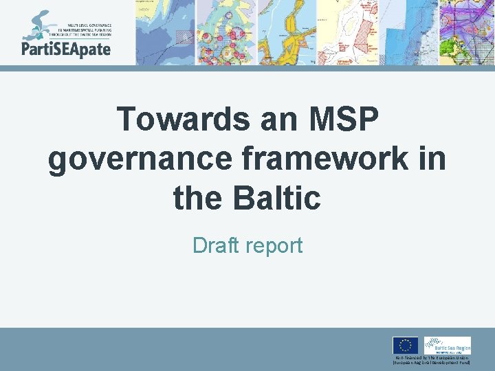 Towards an MSP governance framework in the Baltic Draft report Part-financed by the European