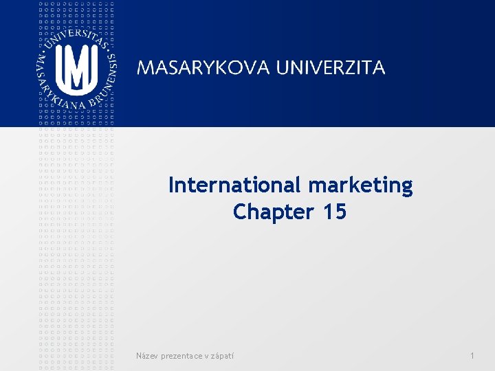 International marketing Chapter 15 Název prezentace v zápatí 1 