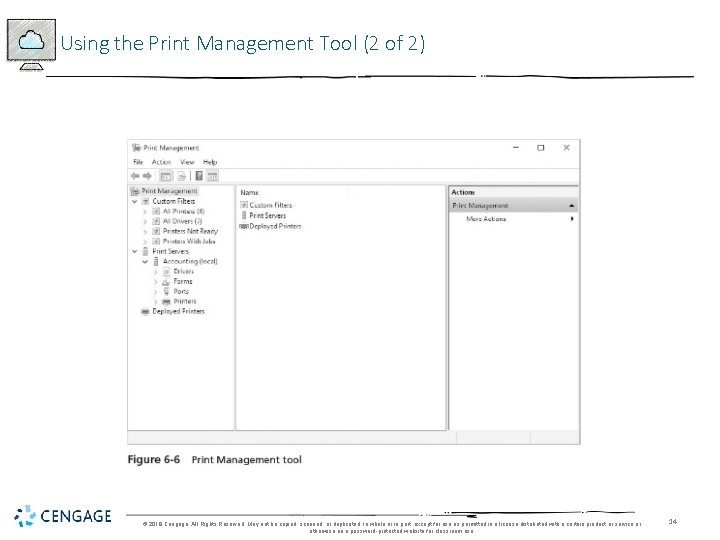 Using the Print Management Tool (2 of 2) © 2018 Cengage. All Rights Reserved.