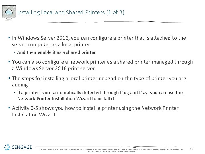 Installing Local and Shared Printers (1 of 3) • In Windows Server 2016, you