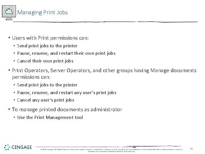 Managing Print Jobs • Users with Print permissions can: • Send print jobs to