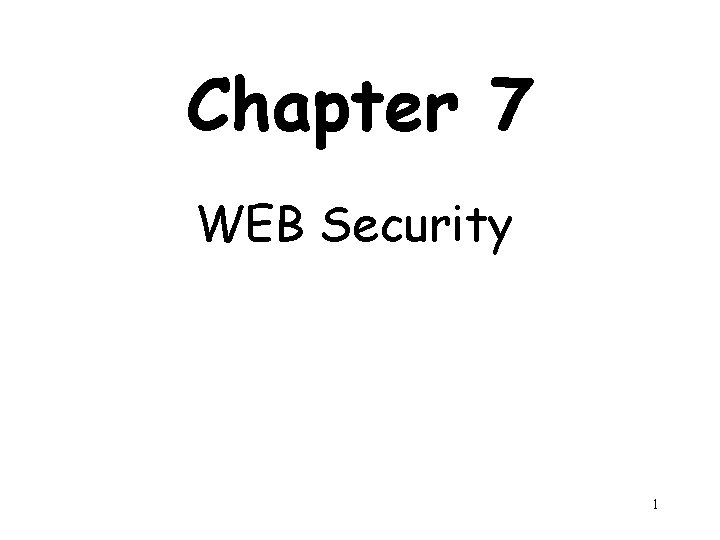 Chapter 7 WEB Security 1 