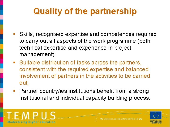 Quality of the partnership § Skills, recognised expertise and competences required to carry out