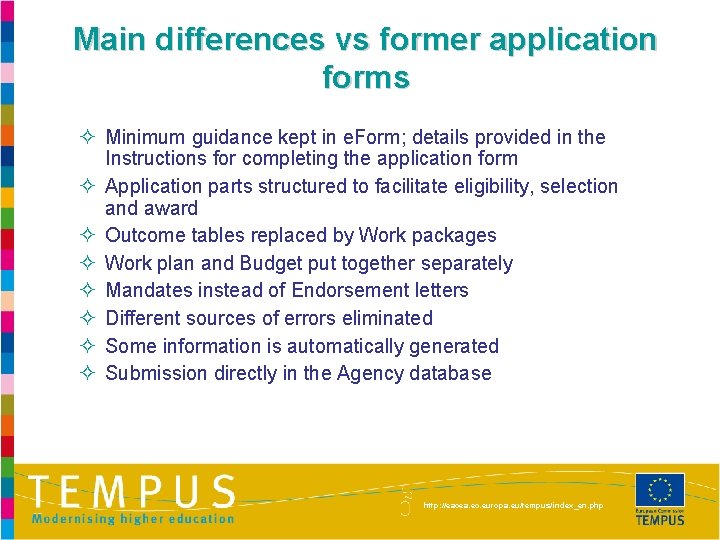 Main differences vs former application forms ² Minimum guidance kept in e. Form; details