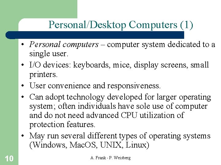 Personal/Desktop Computers (1) • Personal computers – computer system dedicated to a single user. Personal/Desktop Computers (1) • Personal computers – computer system dedicated to a single user.