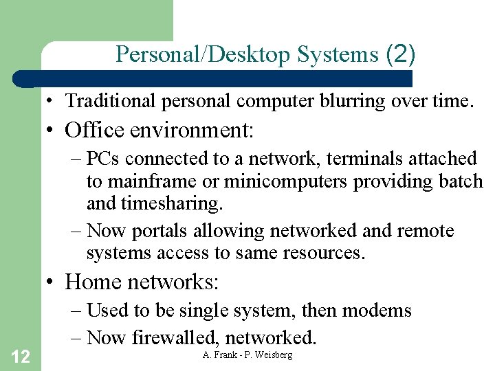 Personal/Desktop Systems (2) • Traditional personal computer blurring over time. • Office environment: – Personal/Desktop Systems (2) • Traditional personal computer blurring over time. • Office environment: –