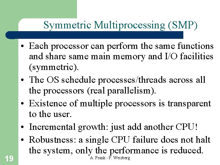 Symmetric Multiprocessing (SMP) 19 • Each processor can perform the same functions and share Symmetric Multiprocessing (SMP) 19 • Each processor can perform the same functions and share