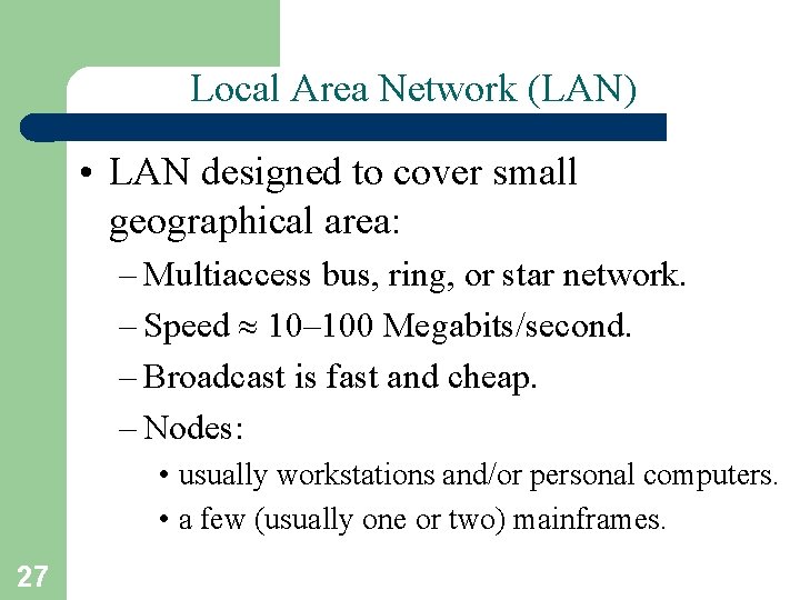 Local Area Network (LAN) • LAN designed to cover small geographical area: – Multiaccess Local Area Network (LAN) • LAN designed to cover small geographical area: – Multiaccess