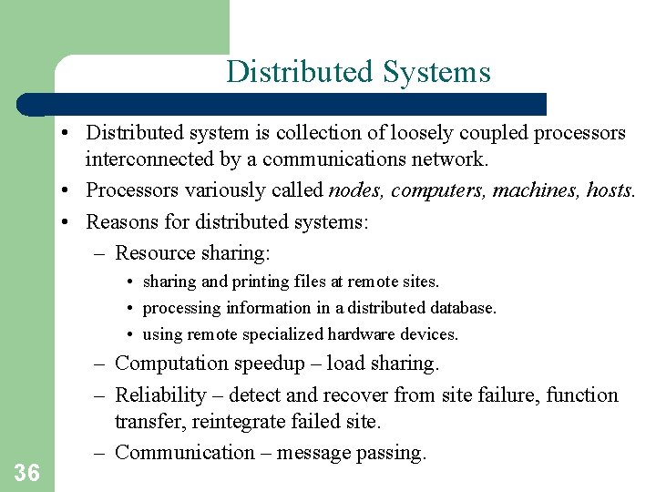 Distributed Systems • Distributed system is collection of loosely coupled processors interconnected by a Distributed Systems • Distributed system is collection of loosely coupled processors interconnected by a