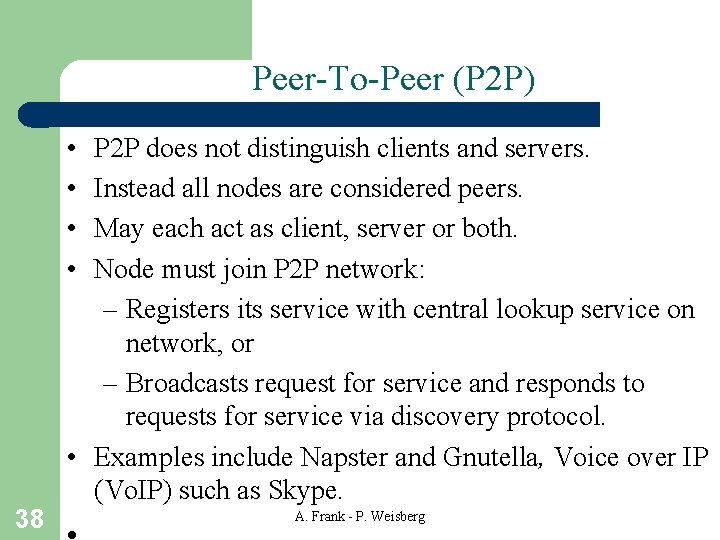 Peer-To-Peer (P 2 P) • • 38 P 2 P does not distinguish clients Peer-To-Peer (P 2 P) • • 38 P 2 P does not distinguish clients
