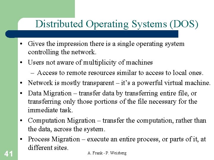 Distributed Operating Systems (DOS) 41 • Gives the impression there is a single operating Distributed Operating Systems (DOS) 41 • Gives the impression there is a single operating