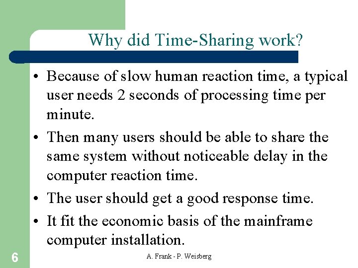 Why did Time-Sharing work? • Because of slow human reaction time, a typical user Why did Time-Sharing work? • Because of slow human reaction time, a typical user