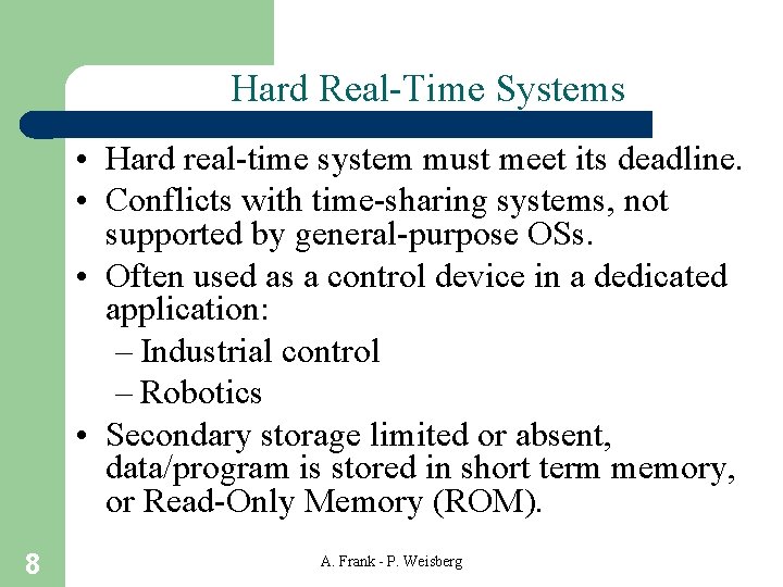 Hard Real-Time Systems • Hard real-time system must meet its deadline. • Conflicts with Hard Real-Time Systems • Hard real-time system must meet its deadline. • Conflicts with