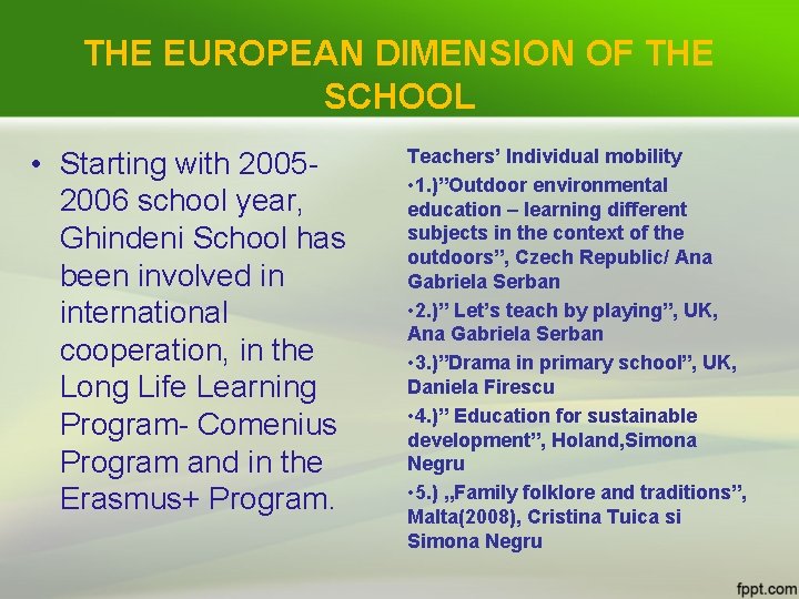 THE EUROPEAN DIMENSION OF THE SCHOOL • Starting with 20052006 school year, Ghindeni School