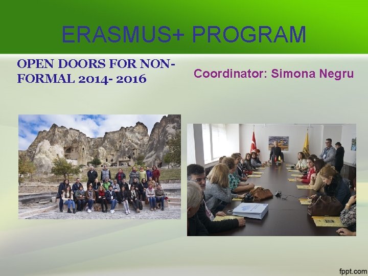 ERASMUS+ PROGRAM OPEN DOORS FOR NONFORMAL 2014 - 2016 Coordinator: Simona Negru 