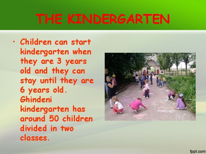 THE KINDERGARTEN • Children can start kindergarten when they are 3 years old and