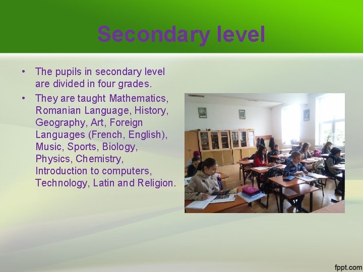 Secondary level • The pupils in secondary level are divided in four grades. •