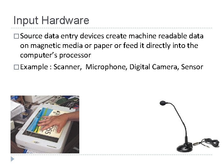 Input Hardware � Source data entry devices create machine readable data on magnetic media