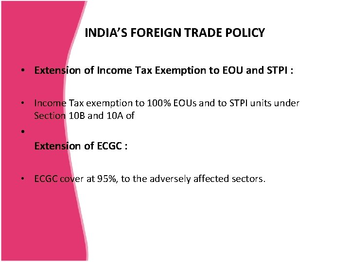 INDIA’S FOREIGN TRADE POLICY • Extension of Income Tax Exemption to EOU and STPI