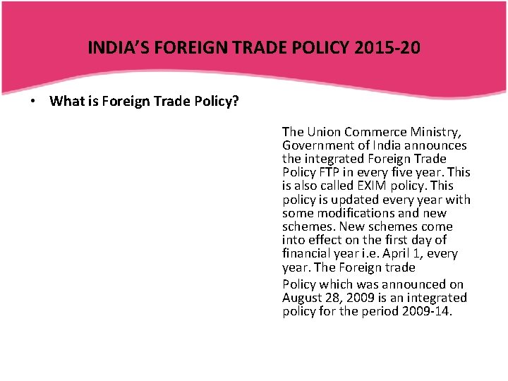 INDIA’S FOREIGN TRADE POLICY 2015 -20 • What is Foreign Trade Policy? The Union