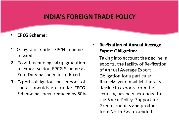 INDIA’S FOREIGN TRADE POLICY • EPCG Scheme: 1. Obligation under EPCG scheme relaxed. 2.