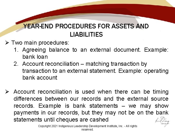 YEAR-END PROCEDURES FOR ASSETS AND LIABILITIES Ø Two main procedures: 1. Agreeing balance to