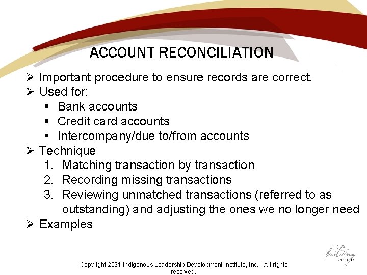 ACCOUNT RECONCILIATION Ø Important procedure to ensure records are correct. Ø Used for: §