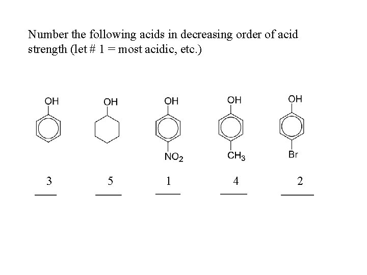 Number the following acids in decreasing order of acid strength (let # 1 =