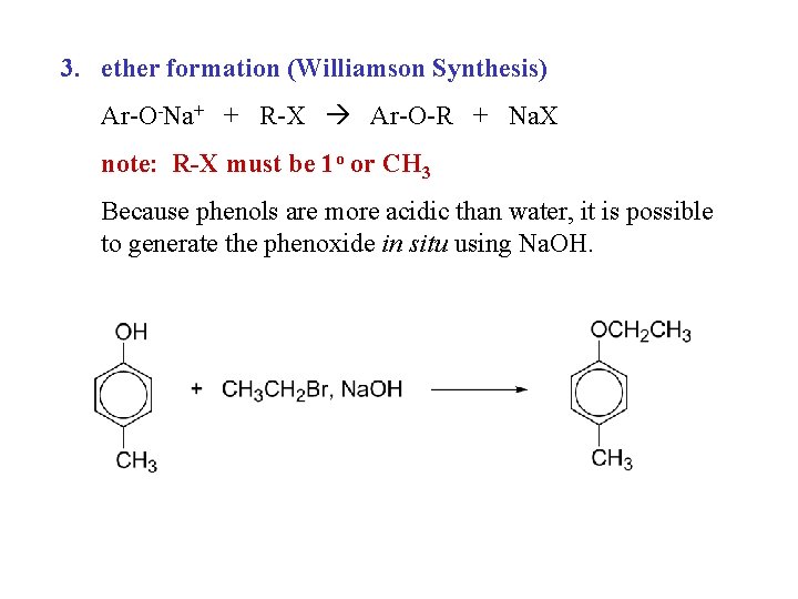 3. ether formation (Williamson Synthesis) Ar-O-Na+ + R-X Ar-O-R + Na. X note: R-X