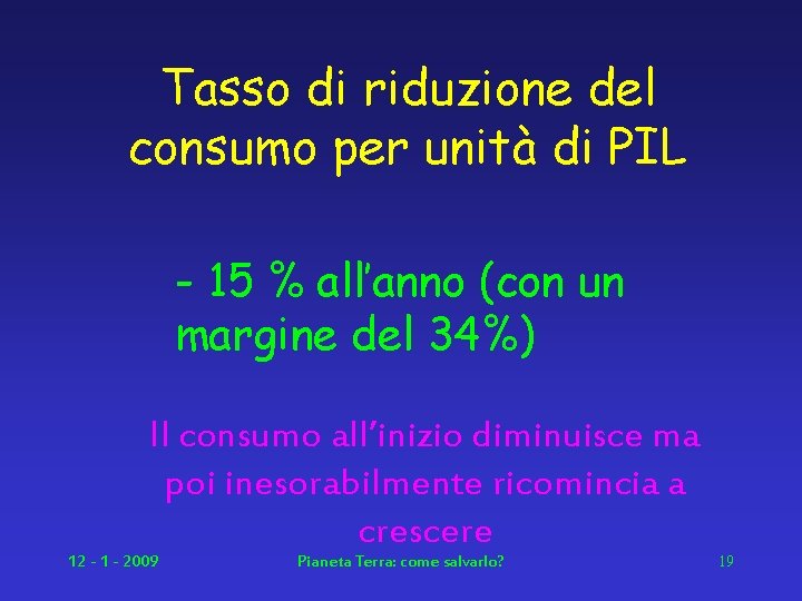 Tasso di riduzione del consumo per unità di PIL - 15 % all’anno (con