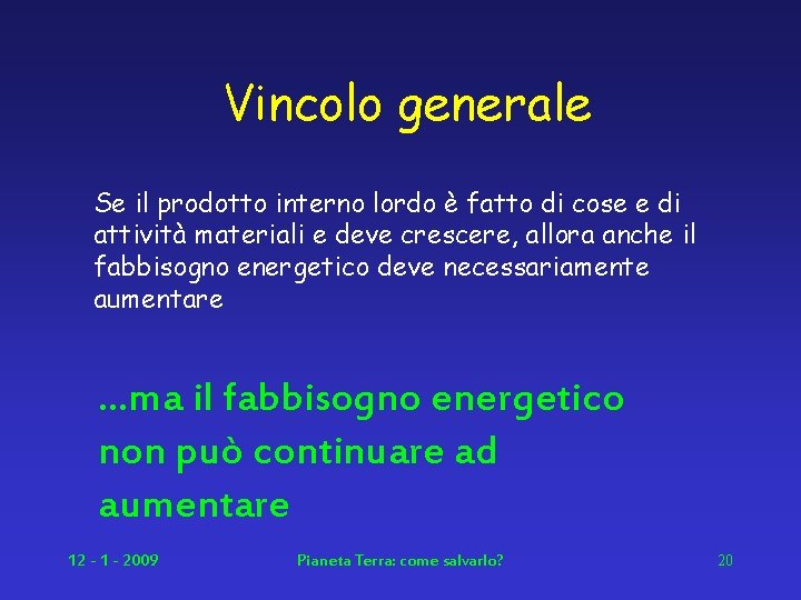 Vincolo generale Se il prodotto interno lordo è fatto di cose e di attività