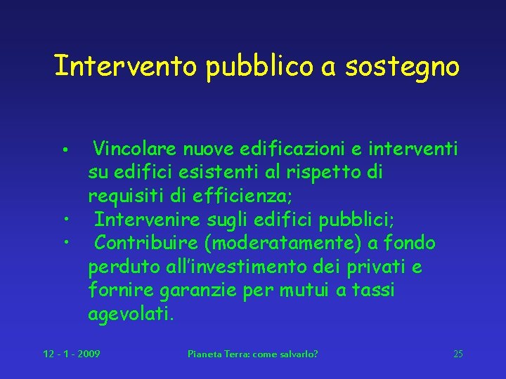Intervento pubblico a sostegno Vincolare nuove edificazioni e interventi su edifici esistenti al rispetto