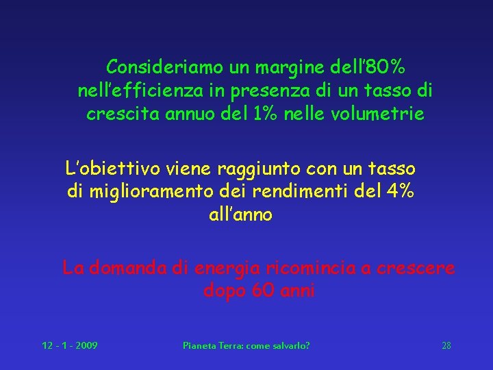 Consideriamo un margine dell’ 80% nell’efficienza in presenza di un tasso di crescita annuo