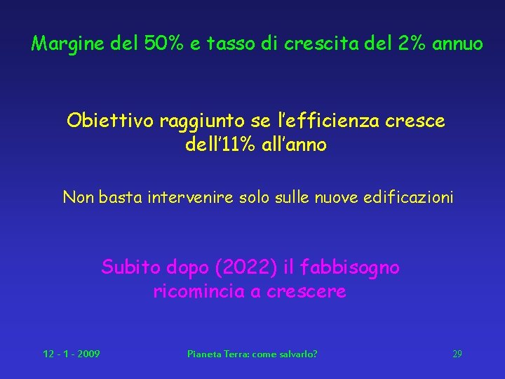 Margine del 50% e tasso di crescita del 2% annuo Obiettivo raggiunto se l’efficienza