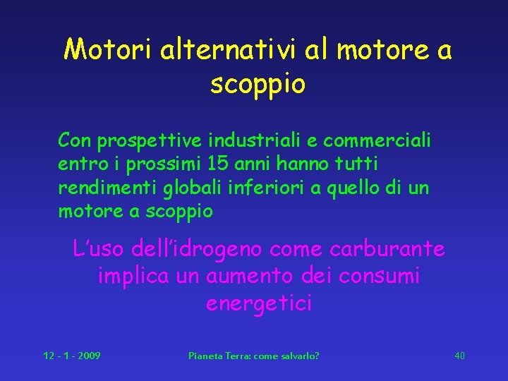 Motori alternativi al motore a scoppio Con prospettive industriali e commerciali entro i prossimi