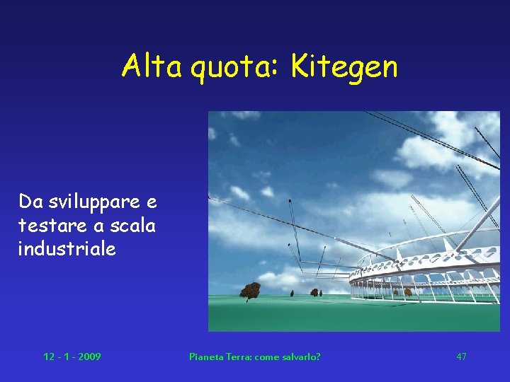 Alta quota: Kitegen Da sviluppare e testare a scala industriale 12 - 1 -