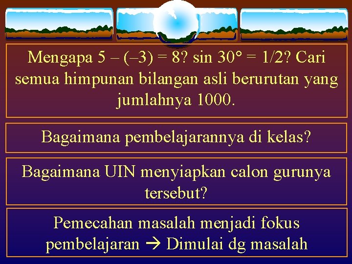 Mengapa 5 – (– 3) = 8? sin 30 = 1/2? Cari semua himpunan Mengapa 5 – (– 3) = 8? sin 30 = 1/2? Cari semua himpunan