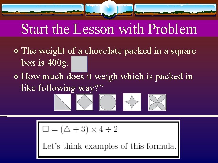 Start the Lesson with Problem v The weight of a chocolate packed in a Start the Lesson with Problem v The weight of a chocolate packed in a