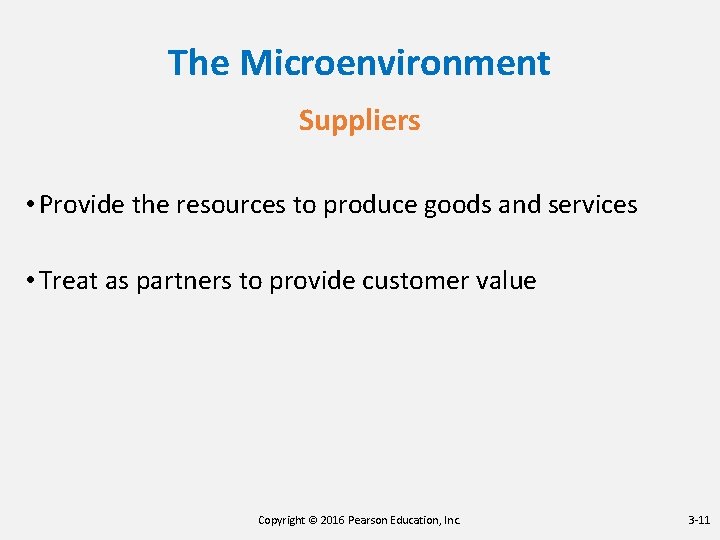 The Microenvironment Suppliers • Provide the resources to produce goods and services • Treat