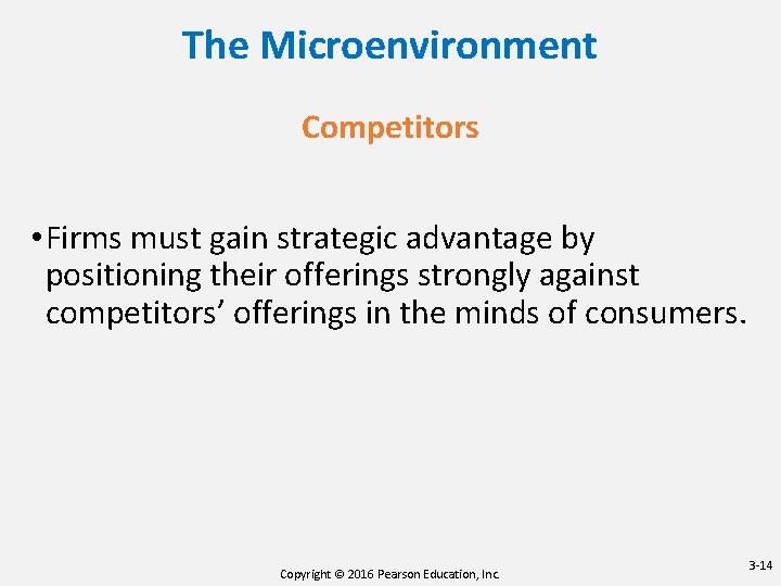 The Microenvironment Competitors • Firms must gain strategic advantage by positioning their offerings strongly