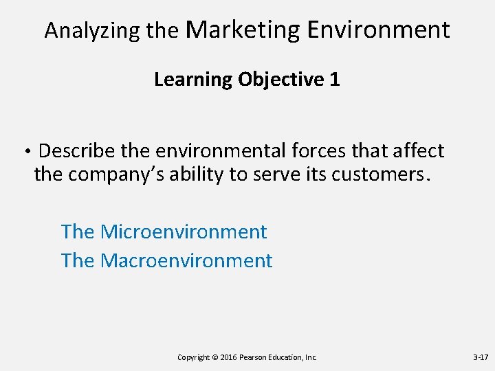 Analyzing the Marketing Environment Learning Objective 1 • Describe the environmental forces that affect