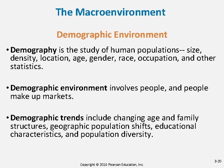 The Macroenvironment Demographic Environment • Demography is the study of human populations-- size, density,
