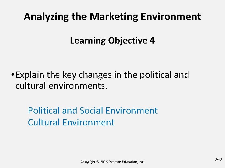 Analyzing the Marketing Environment Learning Objective 4 • Explain the key changes in the