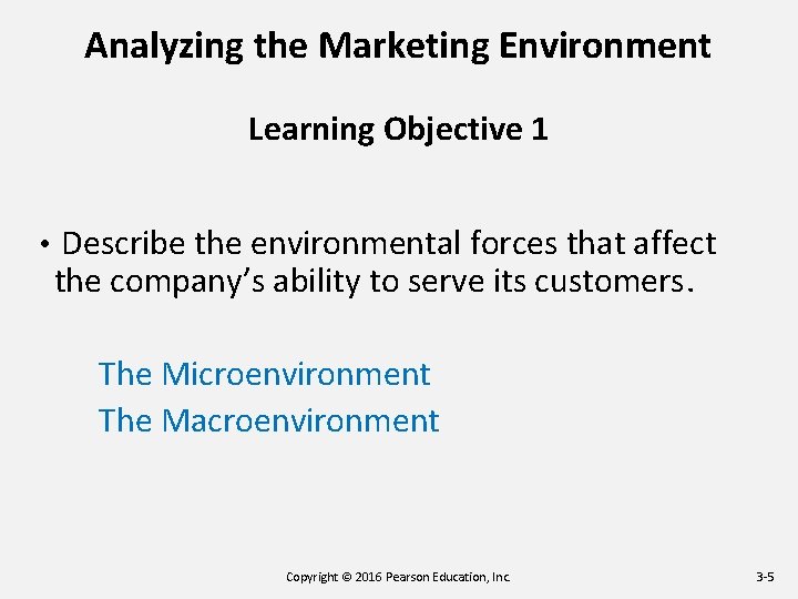 Analyzing the Marketing Environment Learning Objective 1 • Describe the environmental forces that affect