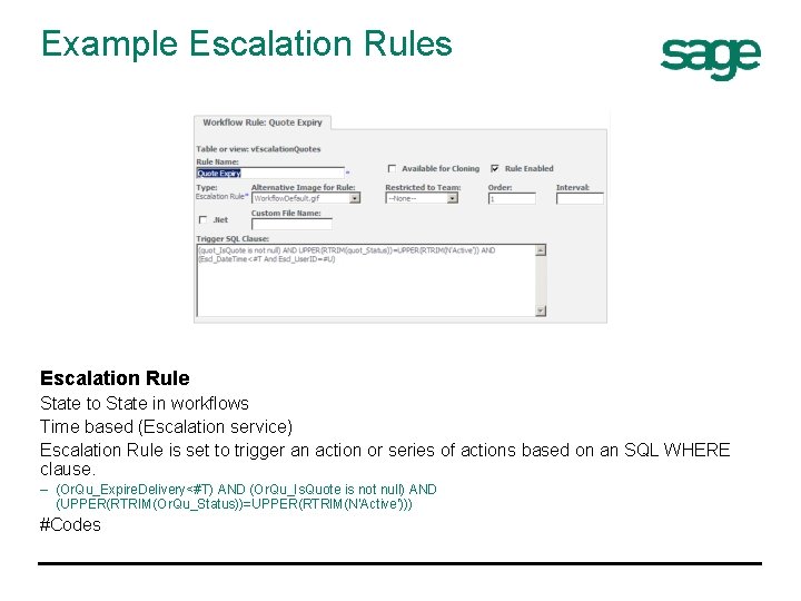 Example Escalation Rules Escalation Rule State to State in workflows Time based (Escalation service)