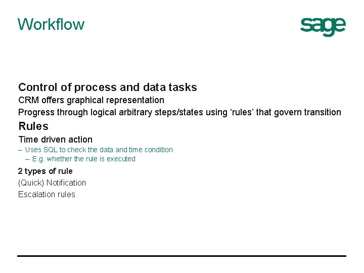 Workflow Control of process and data tasks CRM offers graphical representation Progress through logical