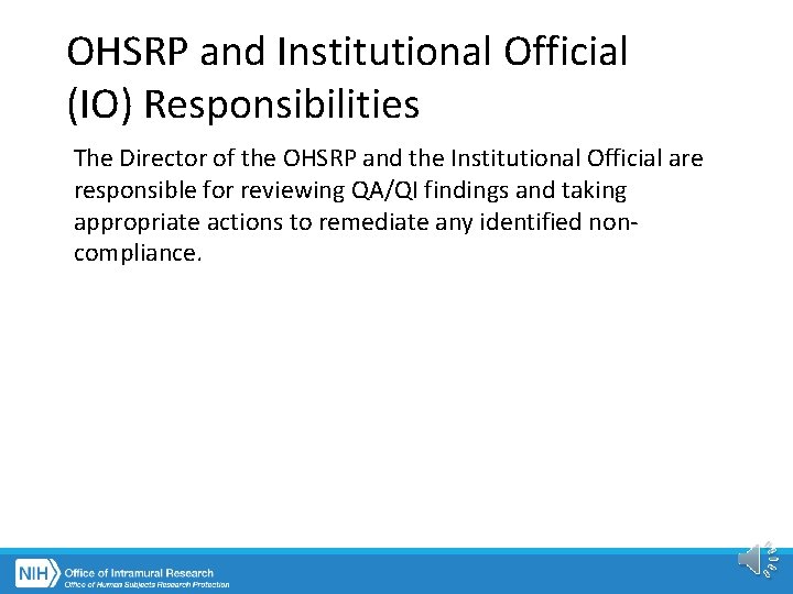 OHSRP and Institutional Official (IO) Responsibilities The Director of the OHSRP and the Institutional