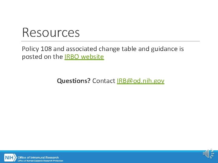 Resources Policy 108 and associated change table and guidance is posted on the IRBO