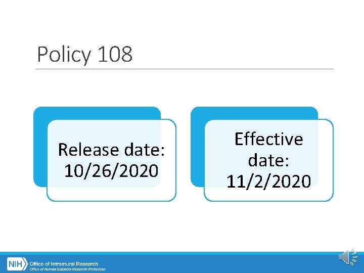 Policy 108 Release date: 10/26/2020 Effective date: 11/2/2020 