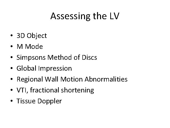 Assessing the LV • • 3 D Object M Mode Simpsons Method of Discs